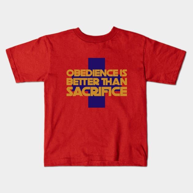 Obedience is Better Than Sacrifice Sacrifice Kids T-Shirt by Inspire & Motivate